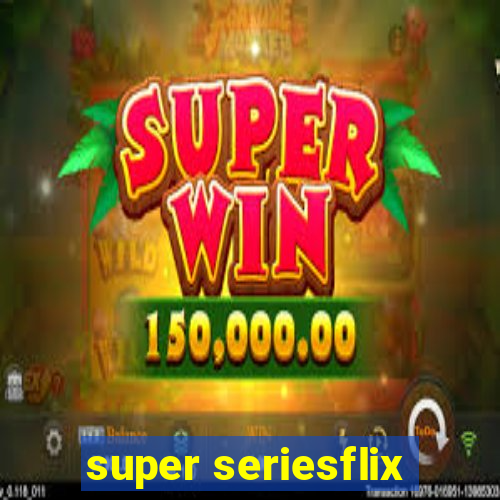 super seriesflix